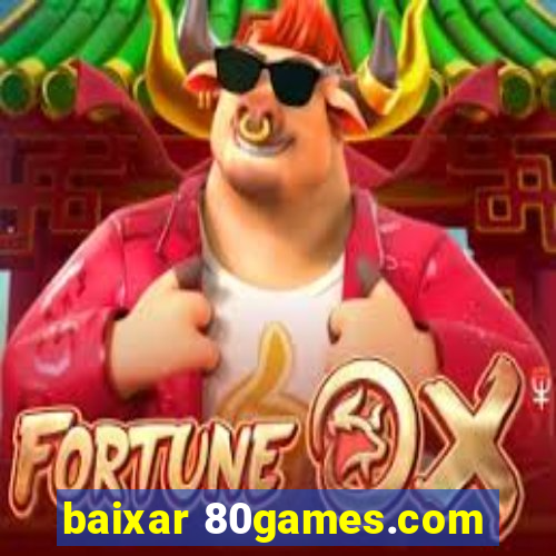 baixar 80games.com